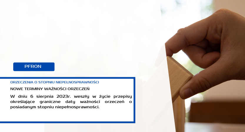 NOWE TERMINY WAŻNOŚCI ORZECZEŃ O STOPNIU NIEPEŁNOSPRAWNOŚCI