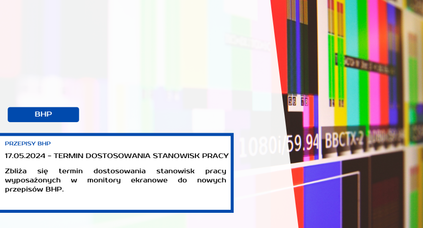 17 maja 2024r. – TERMIN DOSTOSOWANIA STANOWISK PRACY