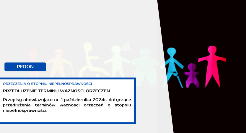 ZMIANA PRZEPISÓW W SPRAWIE PRZEDŁUŻANIA ORZECZEŃ O STOPNIU NIEPEŁNOSPRAWNOŚCI