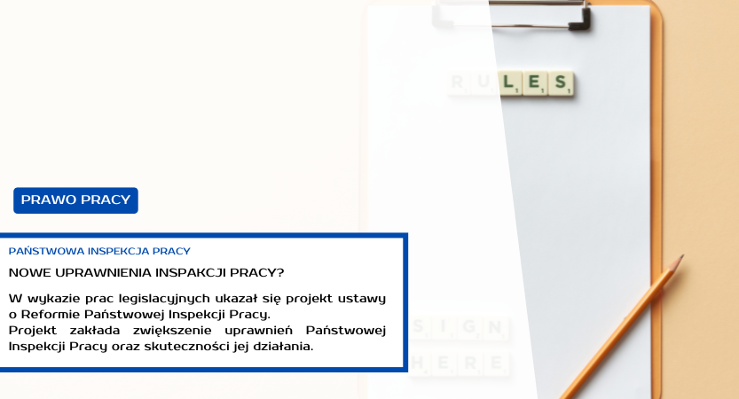 NOWE UPRAWNIENIA PIP – PROJEKT USTAWY W WYKAZIE PRAC RZĄDU