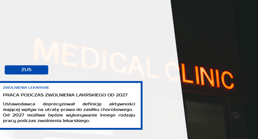 DOPUSZCZALNOŚĆ PRACY PODCZAS ZWOLNIENIA LEKARSKIEGO OD 2027 ROKU
